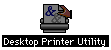Desktop Printer Utility